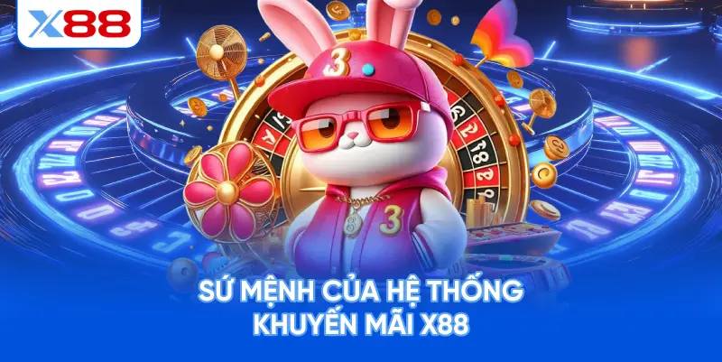 Sứ Mệnh Của Hệ Thống Khuyến Mãi X88